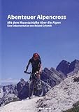 Abenteuer Alpencross - Mit dem Mountainbike über die Alpen