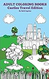 Adult Coloring Books: Castles Travel Edition