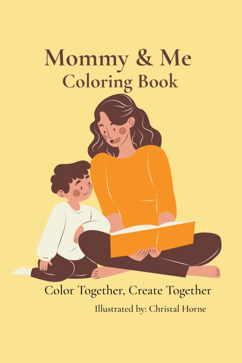 Mommy & Me Coloring Book: 40 + Cute Coloring Pages for Moms and Kids to Color Together, Bond, Relax, and Create Special Memories