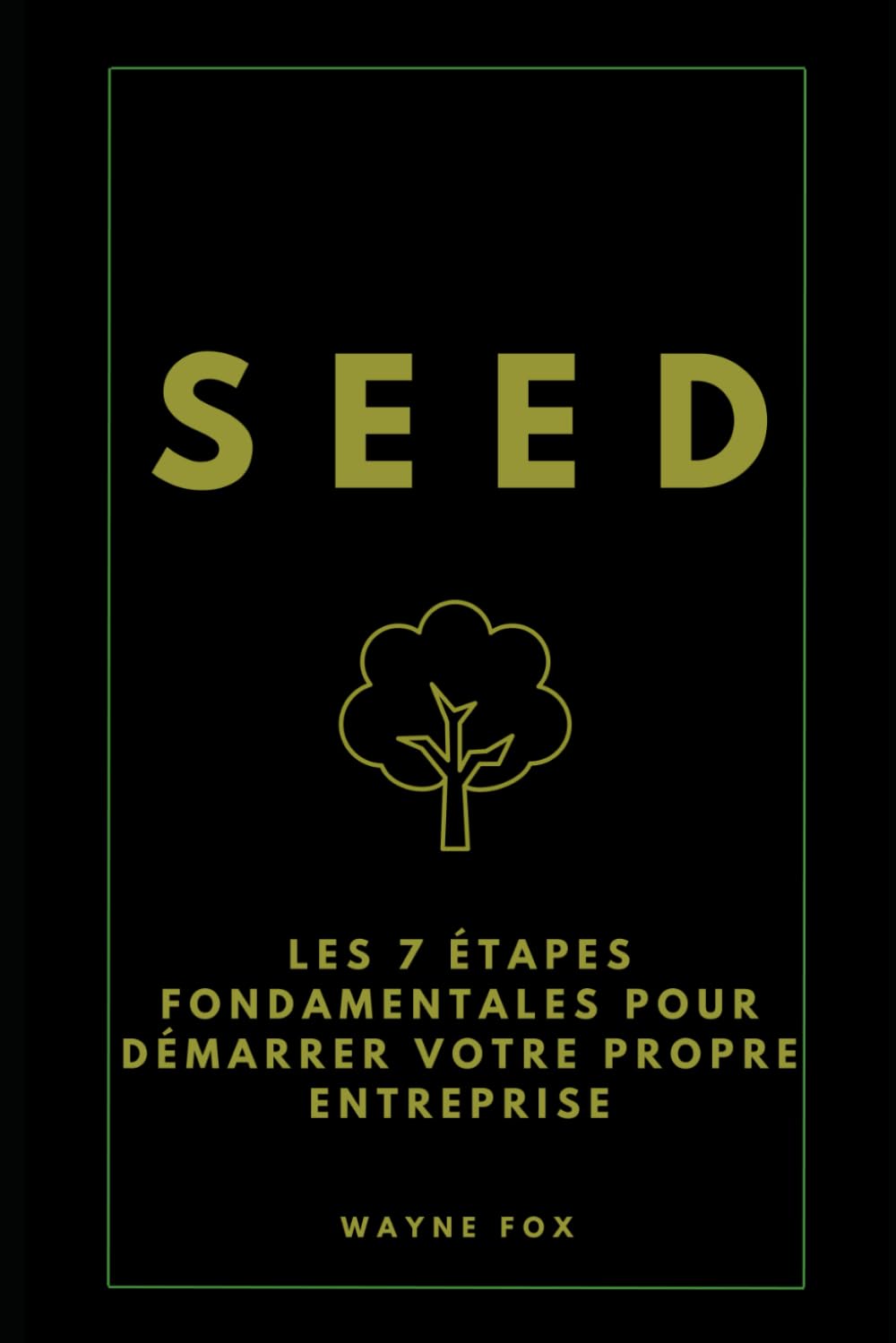 SEED: Les 7 étapes fondamentales pour démarrer votre propre entreprise
