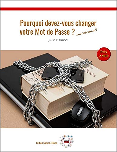 Télécharger Pourquoi devez-vous changer votre Mot de Passe ? Maintenant !: Les 7 raisons qui vont vous démontre livre En ligne