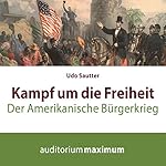 Kampf um die Freiheit - Der amerikanische Bürgerkrieg