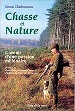 Download Chasse et nature. L'avenir d'une passion millénaire PDF
