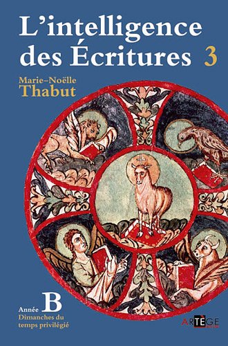 Télécharger Intelligence des écritures - Volume 3 - Année B: Dimanches du temps privilégié Francais PDF