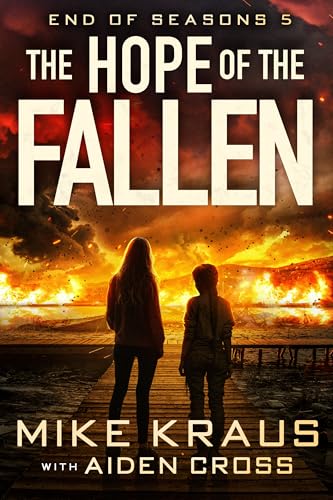 The Hope of the Fallen - End of Seasons 5: (A Post-Apoc/Disaster Thriller)