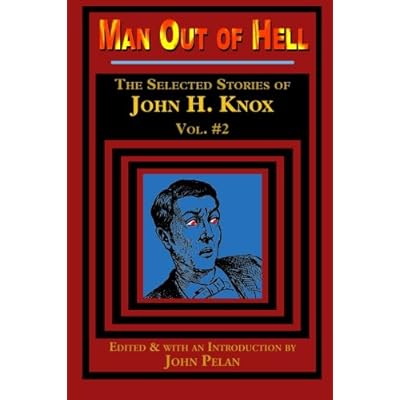 Man Out of Hell: The Selected Stories of John H. Knox: Volume 2