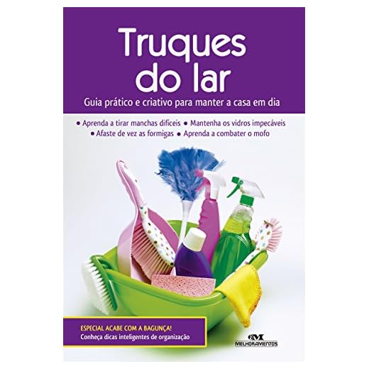 Truques do lar: Guia prático e criativo para manter a casa em dia