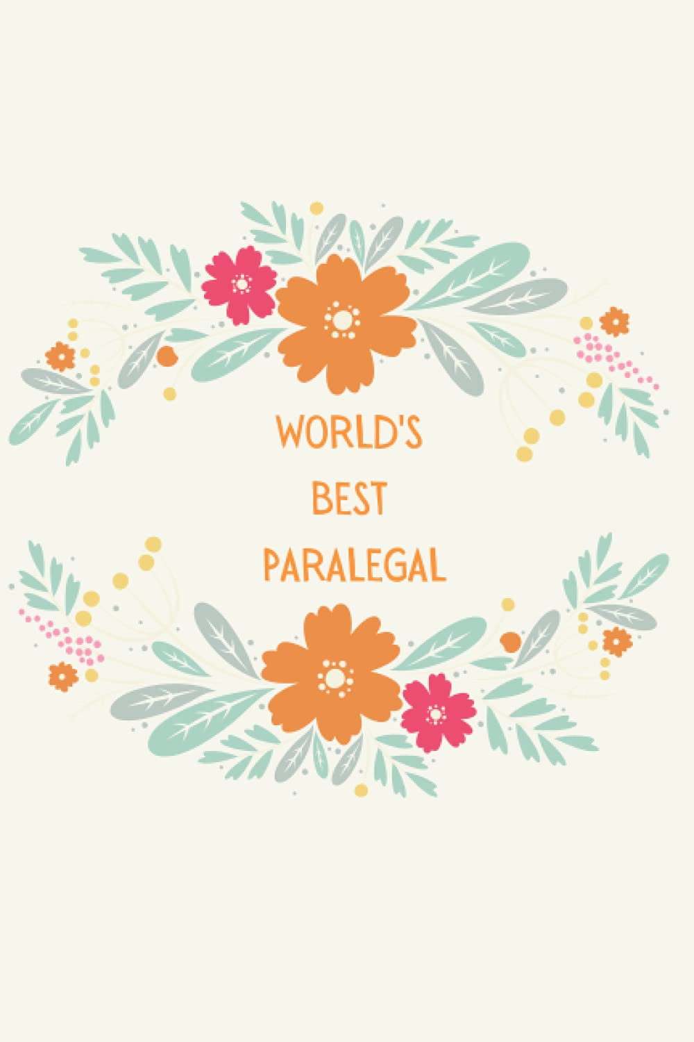 World's Best Paralegal: Blank Lined Notebook for "World's Best Paralegal" Gift; Useful Gift Ideas for Paralegals