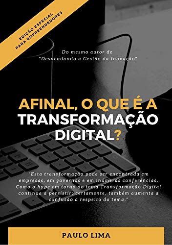 Afinal, O que é Transformação Digital?: Edição Especial para Empreendedores (Evolução Digital)