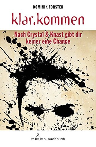 klar.kommen: Nach Crystal & Knast gibt dir keiner eine Chance klar.kommen: Nach Crystal & Knast gibt dir keiner eine Chance