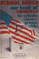 School Songs , Our Book of Favorites for Schools, Classes, Groups and Clubs B001F8IOUO Book Cover