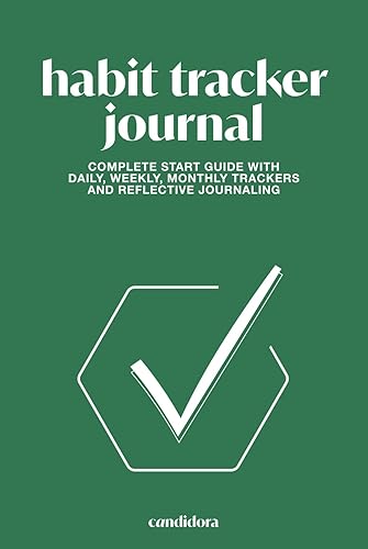 Candidora Habit Tracker Journal: Effortlessly Build Good Habits &amp; Break Bad Ones | Complete Guide with Daily, Weekly, Monthly Trackers, Reflective ... Goal Setting Strategies | Undated