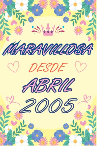 CUADERNO, MARAVILLOSA DESDE ABRIL 2005: Regalo de 18 cumpleaños para mujeres y hombres, ideas de 18 cumpleaños... un cumpleaños... divertido, cuaderno ... regalo de 18 cumpleaños para él/ella.