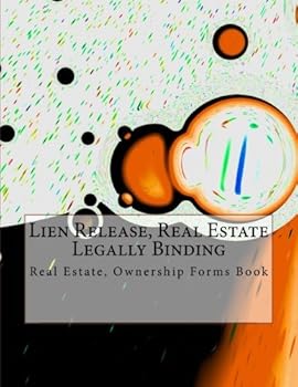 Paperback Lien Release, Real Estate - Legally Binding: Real Estate, Ownership Forms Book