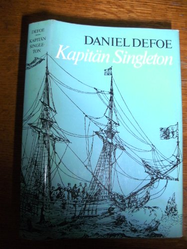 Kapitän Singleton. Das Leben, die Abenteuer und die Piratenzüge des berühmten Kapitän Singleton. Mit einem Nachwort von Günther Klotz.