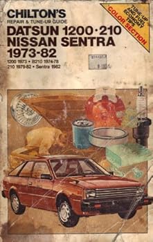 Paperback Chilton's Repair and Tune-Up Guide: Datsun 1200, 210, Nissan Sentra 1973-1982 (Chilton's Repair Manual) Book
