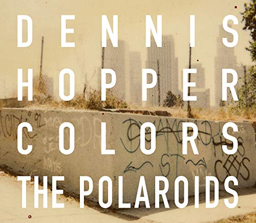 Dennis Hopper: Colors, The Polaroids