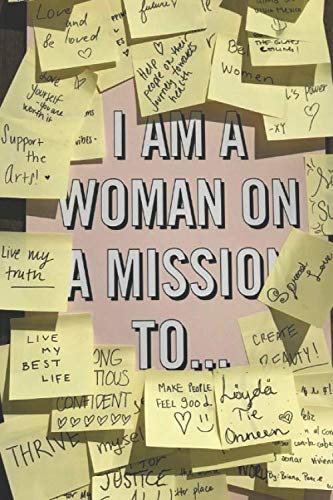 I AM A WOMAN ON A MISSION TO: Blanked lined notebook for girls and women to write down inspiring and creative ideas and thoughts