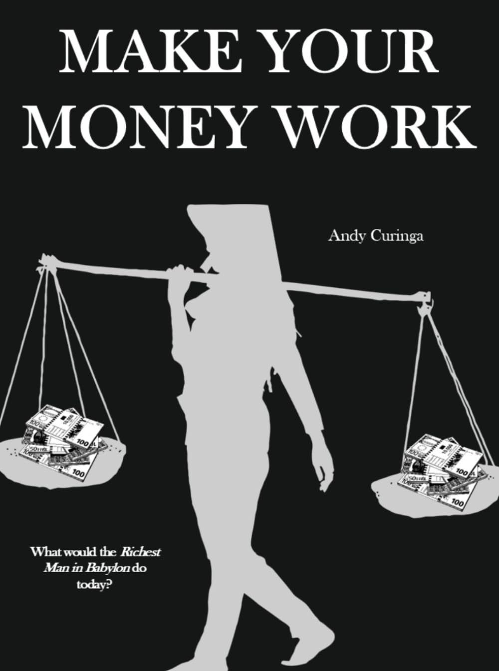 MAKE YOUR MONEY WORK: What would the Richest Man in Babylon do today?