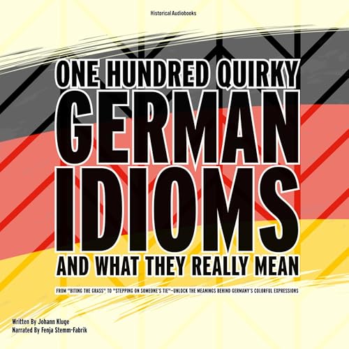 One Hundred Quirky German Idioms and What They Really Mean by Johann Kluge episode artwork