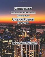 Christians Responding to America's 21st Century Urban Fusion Realities 0615811817 Book Cover