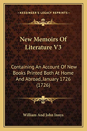New Memoirs Of Literature V3: Containing An Account Of New Books Printed Both At Home And Abroad, January 1726 (1726)
