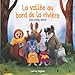 La vallée au bord de la rivière - Les cinq amis: "Je pense que c'est l'un des plus beaux livres illustrés sur le thème de la cohésion que l’on puisse partager avec un enfant."