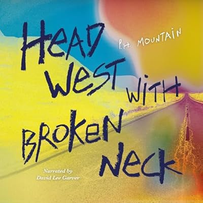 Head West with Broken Neck: The World Is My Ashtray, Book 3