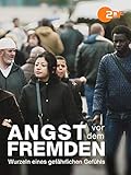  Angst vor dem Fremden - Wurzeln eines gefährlichen Gefühls