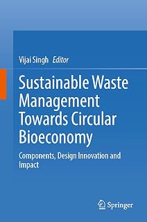 Sustainable Waste Management Towards Circular Bioeconomy: Components, Design Innovation and Impact