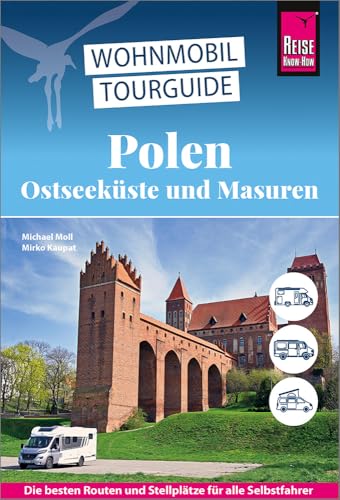 Reise Know-How Wohnmobil-Tourguide Polen – Ostseeküste und Masuren: Die schönsten Routen