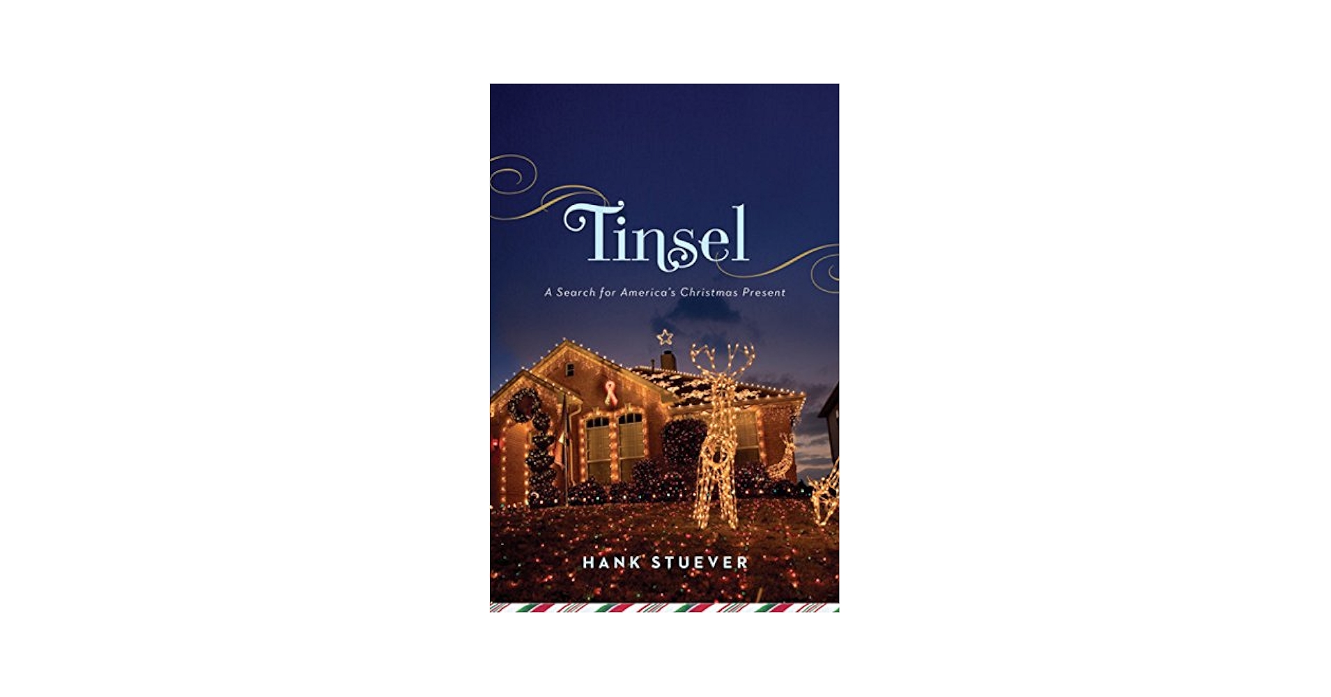 Tinsel: A Search for America's Christmas Present: Stuever