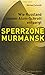 Produktbild Sperrzone Murmansk: Wie Russland seinen Atom-Schrott entsorgt