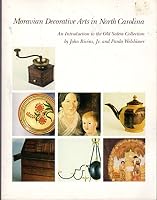 Moravian Decorative Arts in North Carolina: An introduction to the Old Salem Collection B0006E6BN0 Book Cover