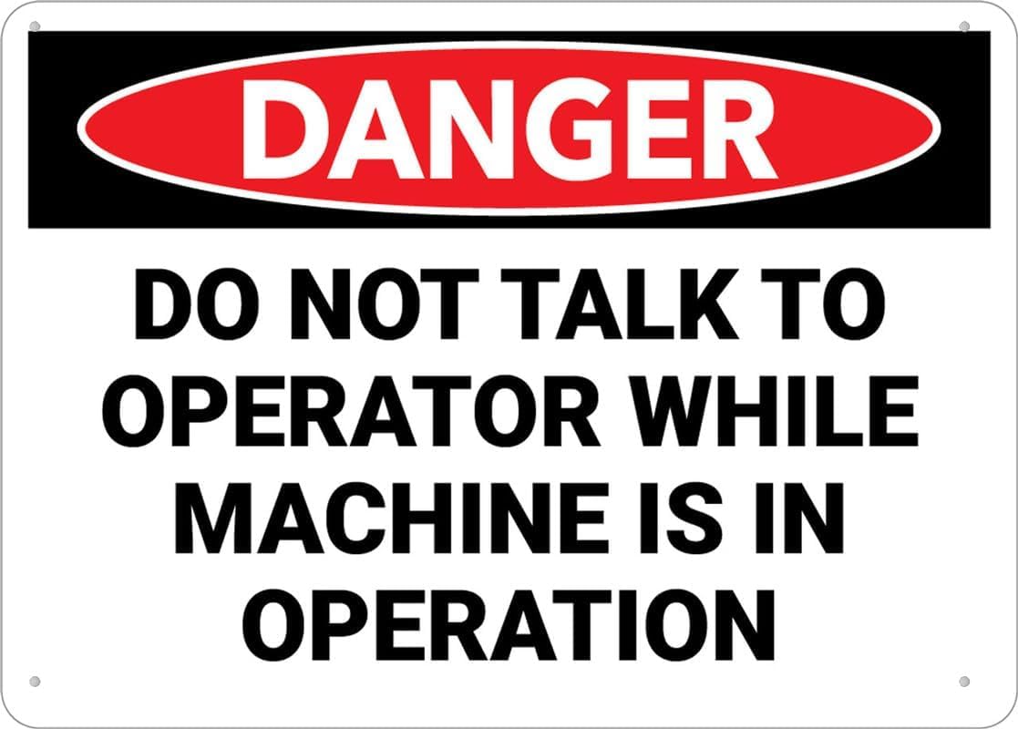 Danger Hazard Do Not Talk to Operator While Machine Operating Rust Free Aluminum Sign - Outdoor Decor with Pre-Drilled Holes for Factory Workshop - 16x12 Inch​