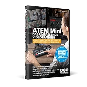 ATEM – das umfassende Videotraining für Blackmagicdesign ATEM Mini, Pro, Iso, Extreme u.a. (PC, Mac & Tablet)