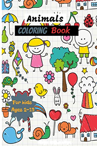 Animals Coloring Book for kids Ages 2-13: Cute, Animals Coloring Pages