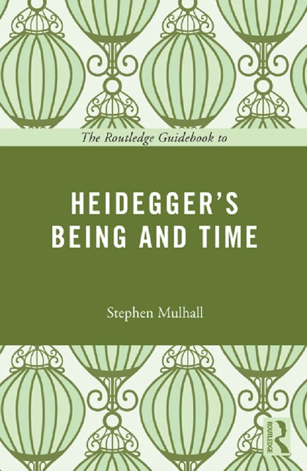 The Routledge Guidebook to Heidegger's Being and Time (The Routledge Guides to the Great Books)