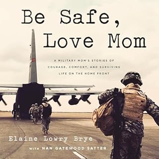 Be Safe, Love Mom Audiobook By Elaine Lowry Brye, Nan Gatewood Satter cover art