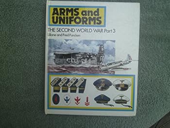 Arms and Uniforms: The Second World War Part 3 - Book  of the Arms and Uniforms