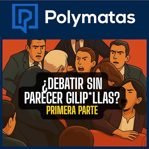 #101 C&oacute;mo debatir sin parecer un gilipollas (I)