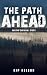 The Path Ahead: An EMP Survival Story (EMP Crash Book 2)