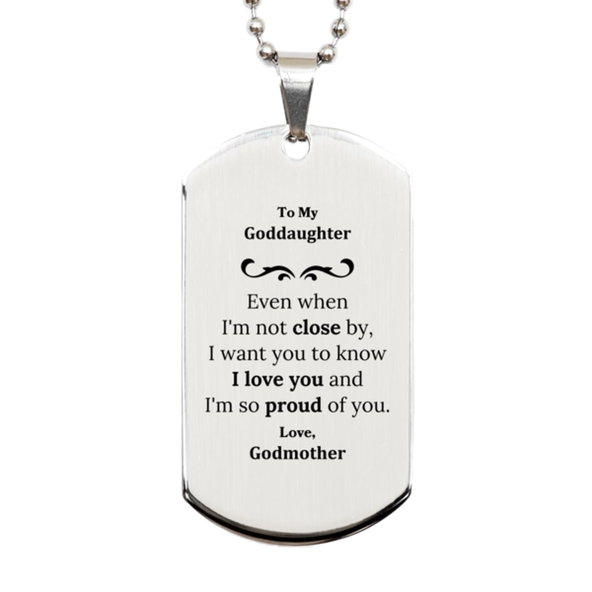 Generic To My Goddaughter Long Distance Relationship Silver Dog Tag, Even when I'm not close by, Inspirational Goddaughter Gifts From Godmother