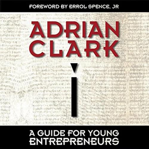 Page de couverture de i: A Guide for Young Entrepreneurs by Mr. Adrian Clark