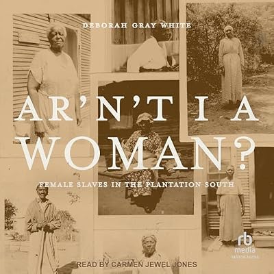 Ar'n't I a Woman?: Female Slaves in the Plantation South