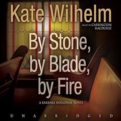 By Stone, by Blade, by Fire Audiobook By Kate Wilhelm cover art