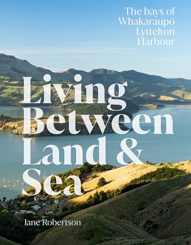 Living Between Land and Sea: The bays of Whakaraupo Lyttelton Harbour