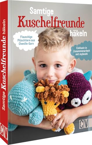 Tiere häkeln – Samtige Kuschelfreunde häkeln: Flauschige Plüschtiere aus Chenille-Garn. Exclusiv in Zusammenarbeit mit myboshi. Kuscheltiere häkeln für Kinder
