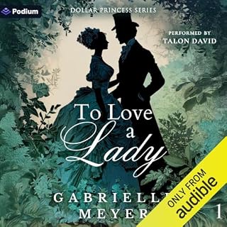 To Love a Lady: A Gilded Age Story Inspired by a Movie Musical Audiobook By Gabrielle Meyer cover art