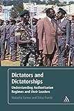 Dictators and Dictatorships: Understanding Authoritarian Regimes and Their Leaders